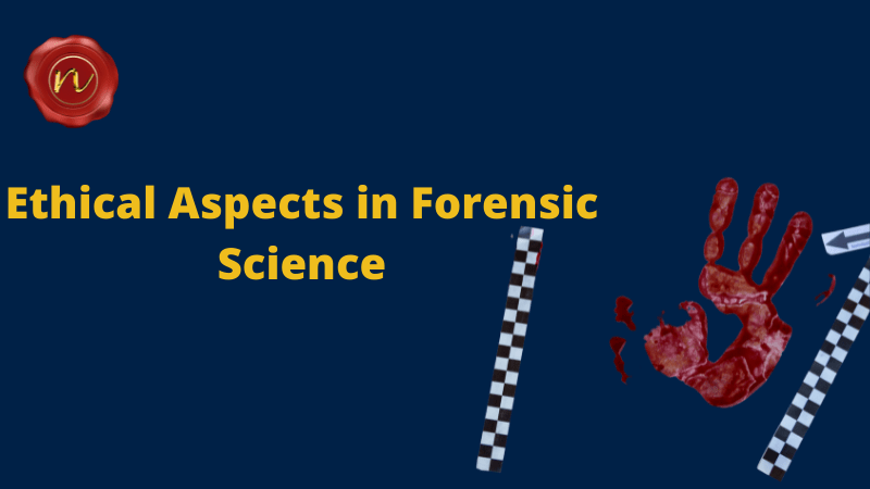 Ethical Aspects in Forensic Science