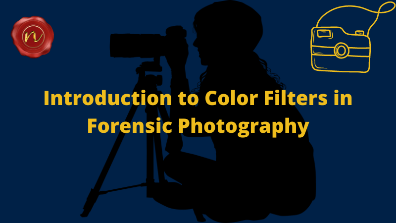 An Invaluable and Useful Introduction to Color Filters in Forensic Photography
